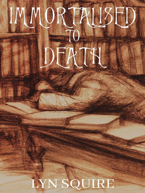 Title details for Immortalised to Death by Lyn Squire - Available